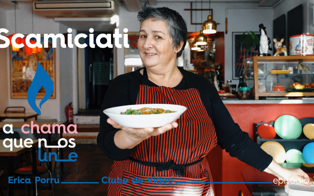 A Chama que nos Une – Episódio 3: Scamiciati por Erica Porru, do Clube de Vídeo
